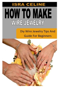 How to Make Wire Jewelry