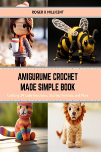 Amigurume Crochet Made Simple Book