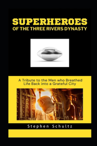 superheroes of the three rivers dynasty