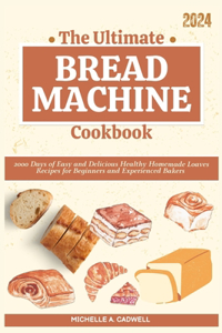 Ultimate Bread Machine Cookbook