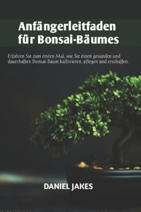 Anfängerleitfaden für Bonsai-Bäume