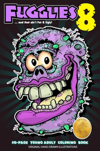 Fugglies 8 Coloring Book ... and that ain't Fat & Ugly!
