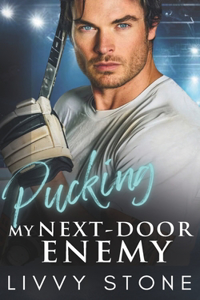 Pucking My Next-Door Enemy: A Brother's Best Friend Second Chance Romance