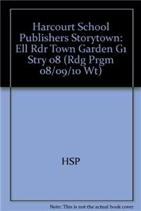 Harcourt School Publishers Storytown: Ell Rdr Town Garden G1 Stry 08