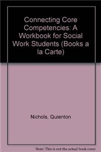 Connecting Core Competencies: A Workbook for Social Work Students