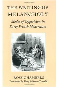 The The Writing of Melancholy Writing of Melancholy: Modes of Opposition in Early French Modernism