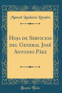 Hoja de Servicios del General JosÃ© Antonio PÃ¡ez (Classic Reprint)