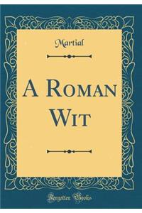 A Roman Wit (Classic Reprint)