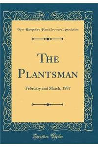 The Plantsman: February and March, 1997 (Classic Reprint)