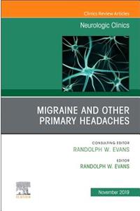 Migraine and Other Primary Headaches, an Issue of Neurologic Clinics