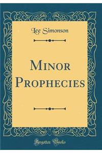 Minor Prophecies (Classic Reprint)