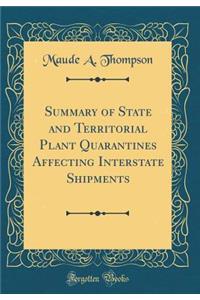 Summary of State and Territorial Plant Quarantines Affecting Interstate Shipments (Classic Reprint)