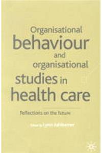 Organisational Behaviour and Organisation Studies in Health Care