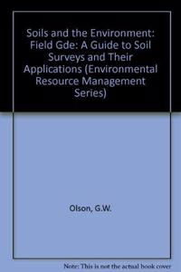 Field Guide to Soils and the Environment : A Guide for Teaching and Learning about Soil Surveys and Their Applications