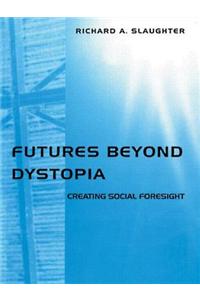 Futures Beyond Dystopia