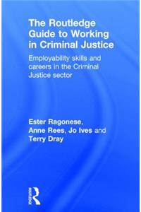 Routledge Guide to Working in Criminal Justice