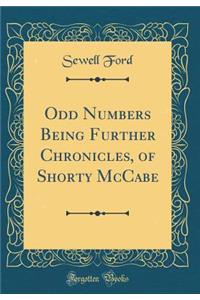Odd Numbers Being Further Chronicles, of Shorty McCabe (Classic Reprint)