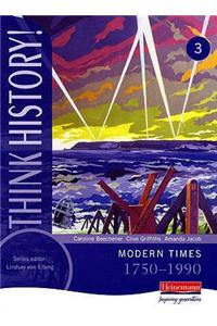 Think History: Modern Times 1750-1990 Core Pupil Book 3