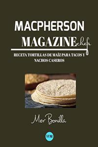 Macpherson Magazine Chef's - Receta Tortillas de maíz para tacos y nachos caseros