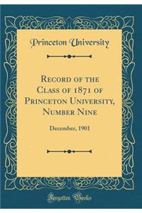 Record of the Class of 1871 of Princeton University, Number Nine: December, 1901 (Classic Reprint)