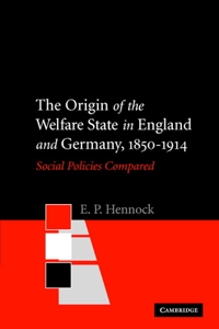 Origin of the Welfare State in England and Germany, 1850-1914