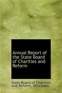 Annual Report of the State Board of Charities and Reform