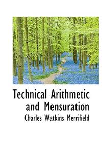 Technical Arithmetic and Mensuration