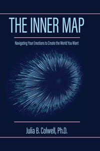 Inner Map: Navigating Your Emotions to Create the World You Want