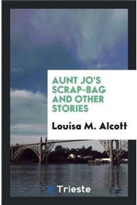 Aunt Jo's Scrap-Bag and Other Stories