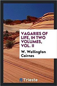 VAGARIES OF LIFE, IN TWO  VOLUMES, VOL.