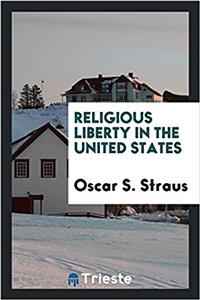 RELIGIOUS LIBERTY IN THE UNITED STATES