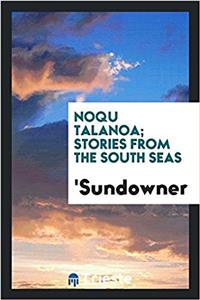 NOQU TALANOA; STORIES FROM THE SOUTH SEA