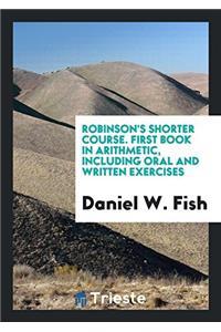 ROBINSON'S SHORTER COURSE. FIRST BOOK IN