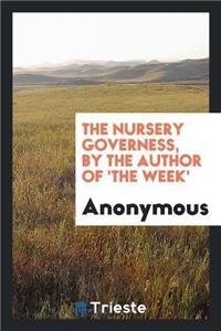Nursery Governess, by the Author of 'The Week'
