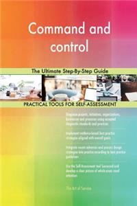 Command and control The Ultimate Step-By-Step Guide