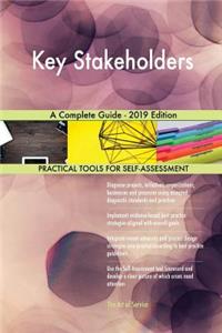 Key Stakeholders A Complete Guide - 2019 Edition