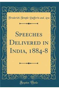 Speeches Delivered in India, 1884-8 (Classic Reprint)