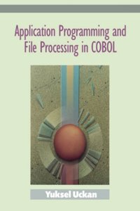 Application Programming and File Processing in Cobol: Concepts, Techniques and Applications