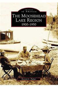 Moosehead Lake Region: 1900-1950