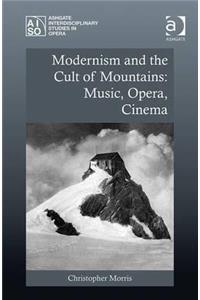 Modernism and the Cult of Mountains: Music, Opera, Cinema