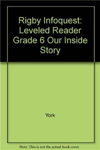 Rigby Infoquest: Leveled Reader Grade 6 Our Inside Story