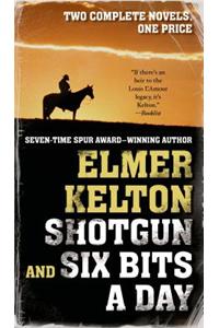 Shotgun and Six Bits a Day
