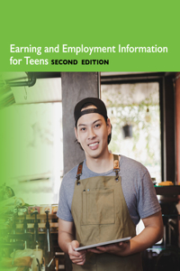 Earning and Employment Information for Teens, 2nd Edition