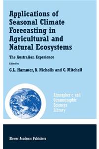 Applications of Seasonal Climate Forecasting in Agricultural and Natural Ecosystems