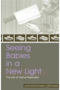 Seeing Babies in a New Light