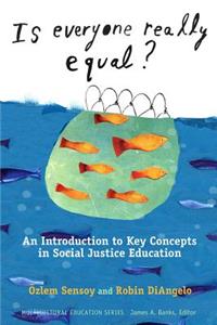 Is Everyone Really Equal?: An Introduction to Key Concepts in Social Justice Education