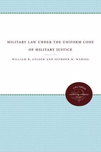 Military Law Under the Uniform Code of Military Justice