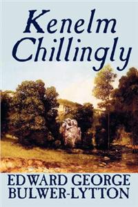 Kenelm Chillingly by Edward George Lytton Bulwer-Lytton, Fiction, Literary