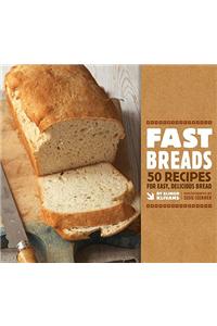 Fast Breads: 50 Recipes for Easy, Delicious Bread