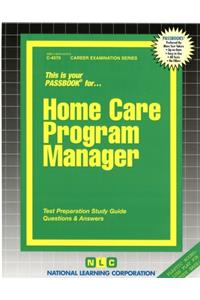 Home Care Program Manager: Passbooks Study Guide